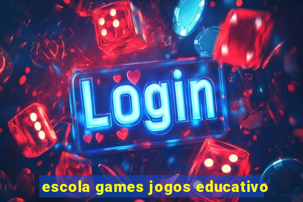 escola games jogos educativo